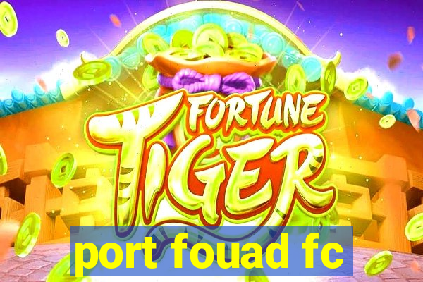 port fouad fc